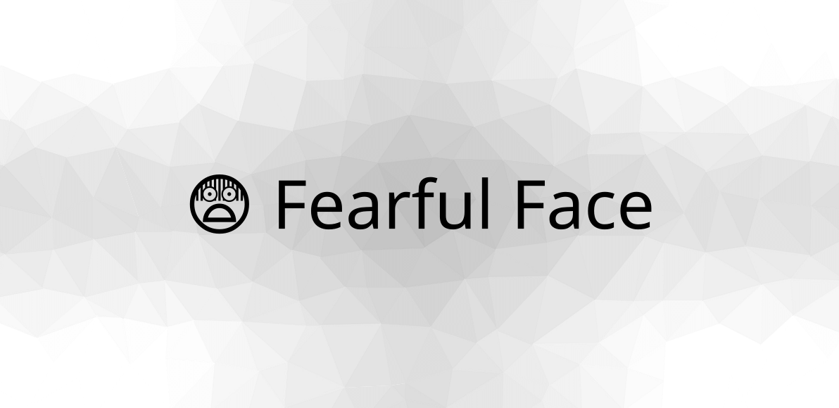 Fearful Face Emoji (U+1F628)