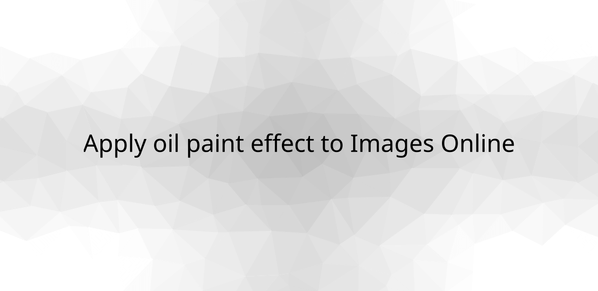 Apply oil paint effect to Images Online