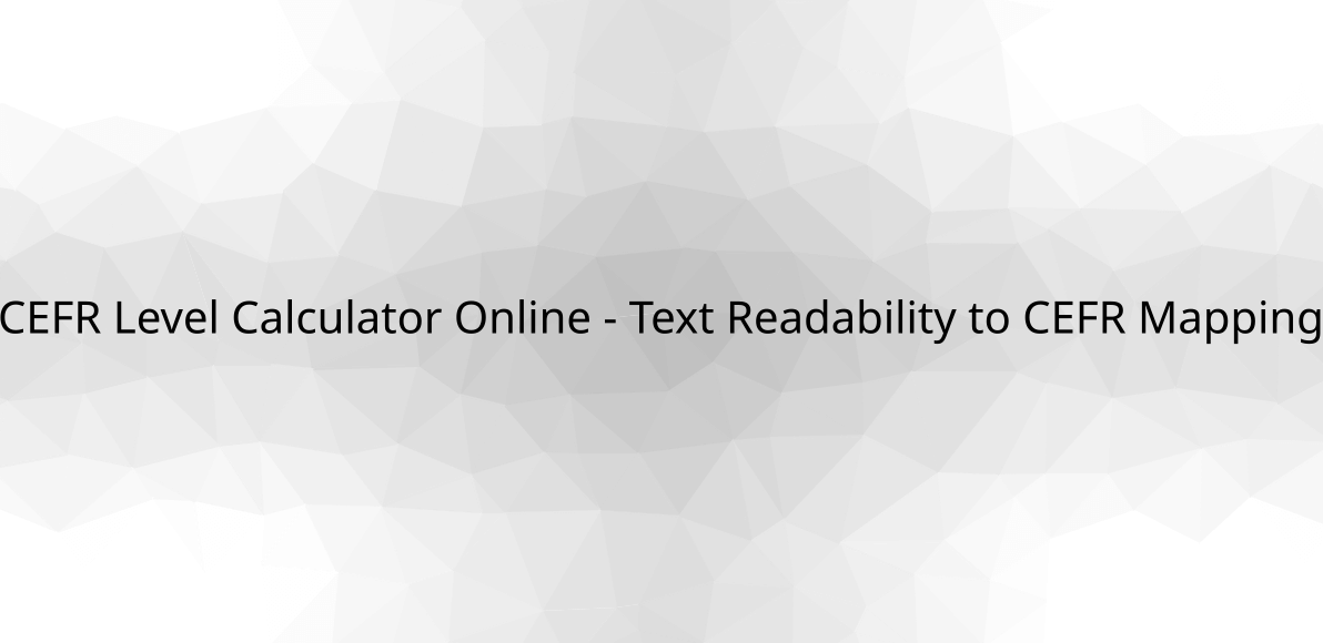 cefr-level-calculator-online-text-readability-to-cefr-mapping