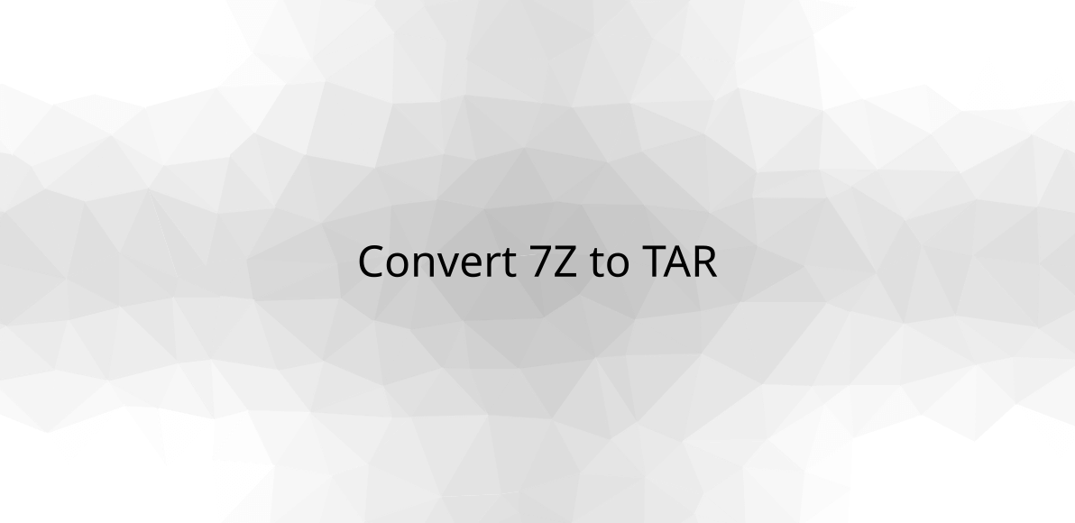 Convert 7Z to TAR