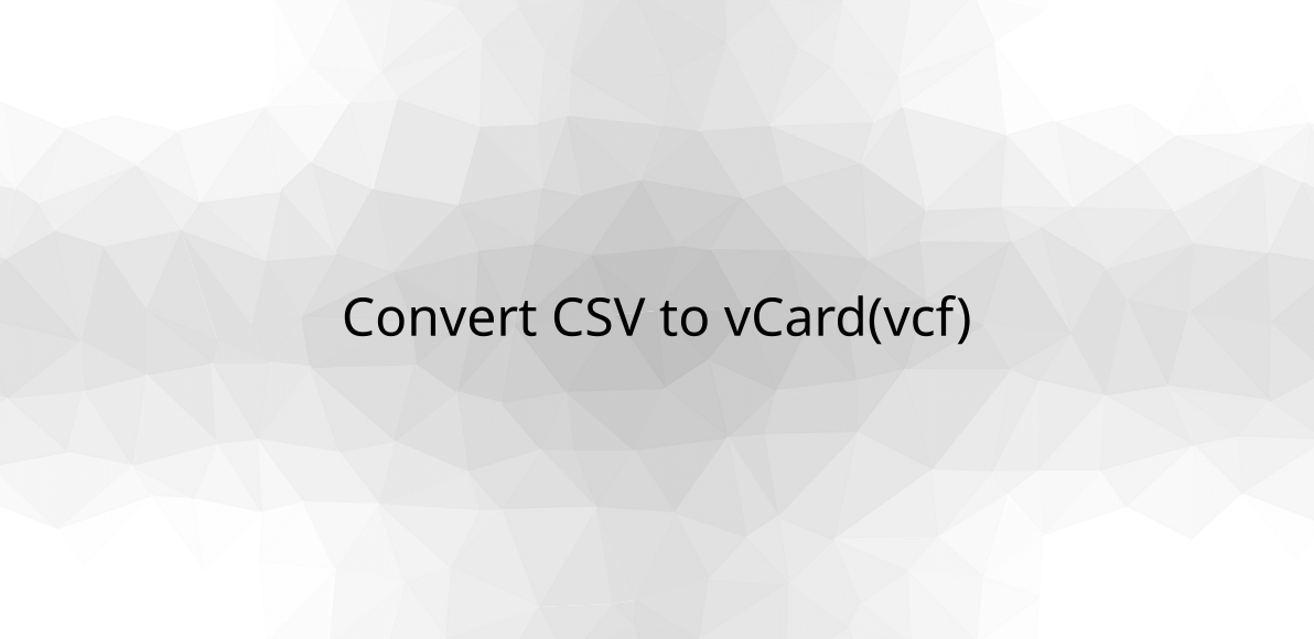 Convert CSV to vCard(vcf)
