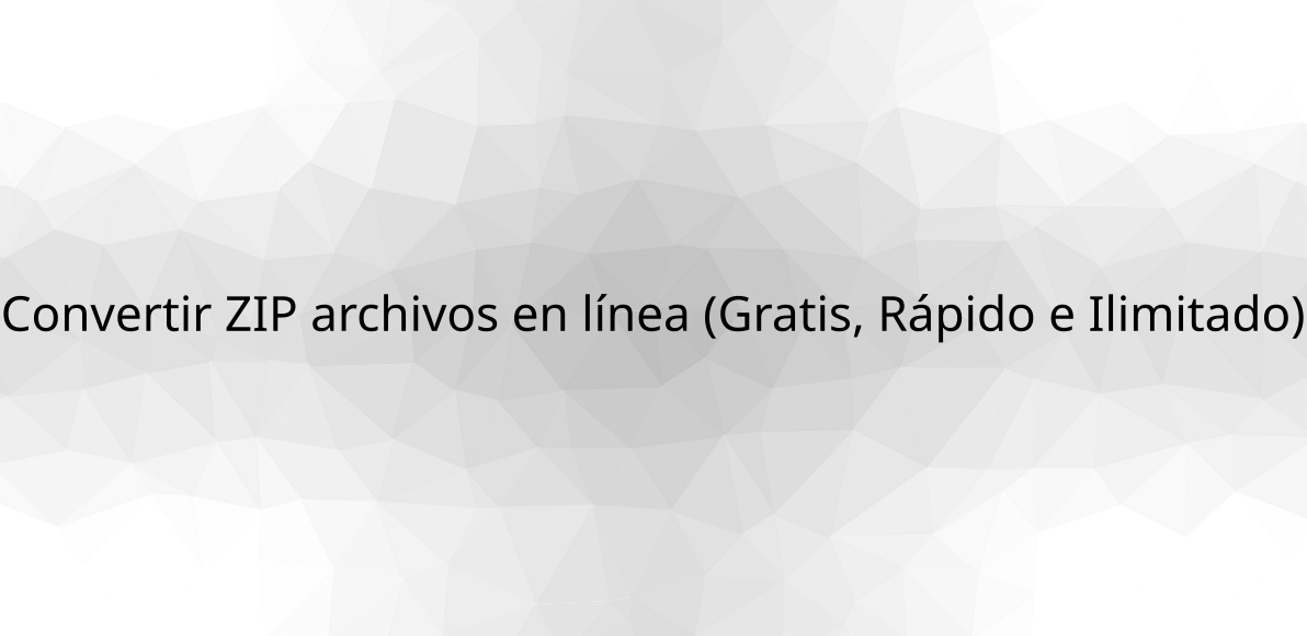 Convertir Zip archivos en línea (Gratis, Rápido e Ilimitado)