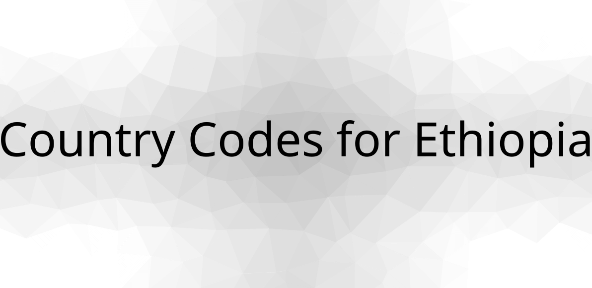 🇪🇹 Country Codes for Ethiopia are ET, ETH, 231 & Calling Code is 251