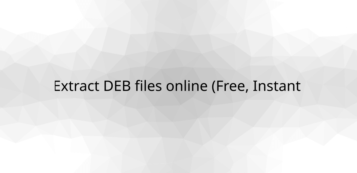Extract DEB files online (Free, Instant & Unlimited)