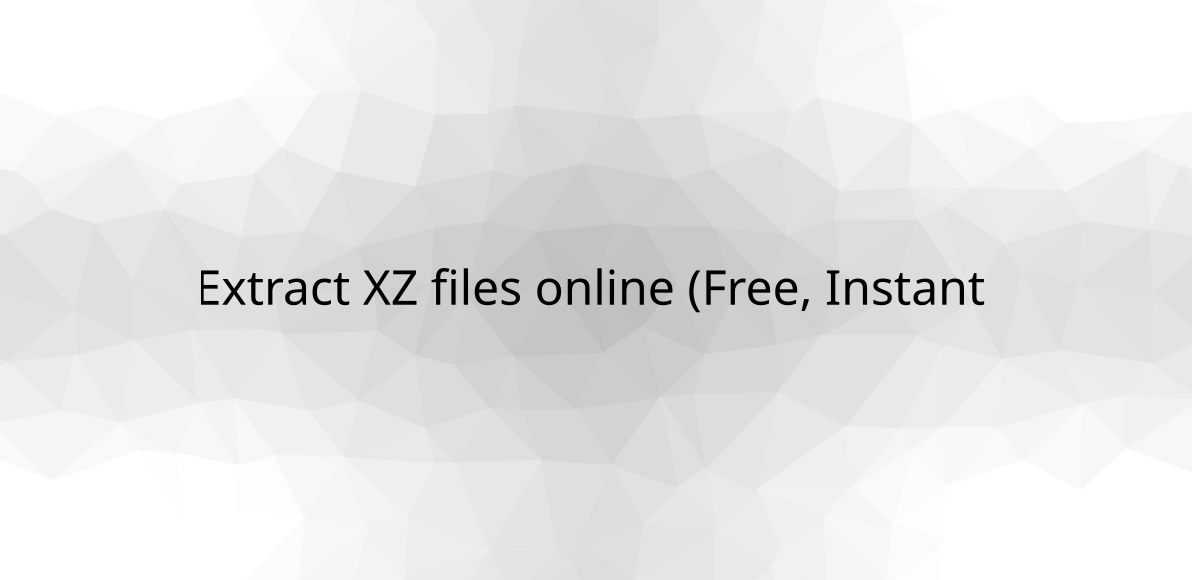 Extract XZ files online (Free, Instant & Unlimited)