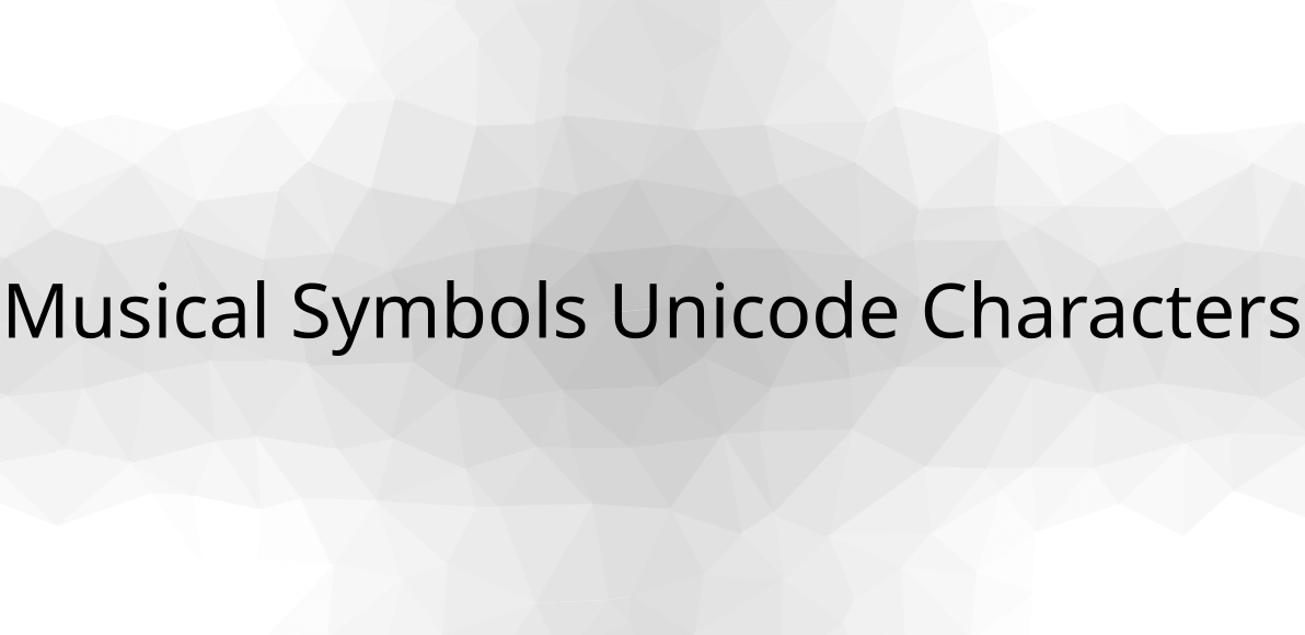 Musical Symbols Unicode Characters Detail & List