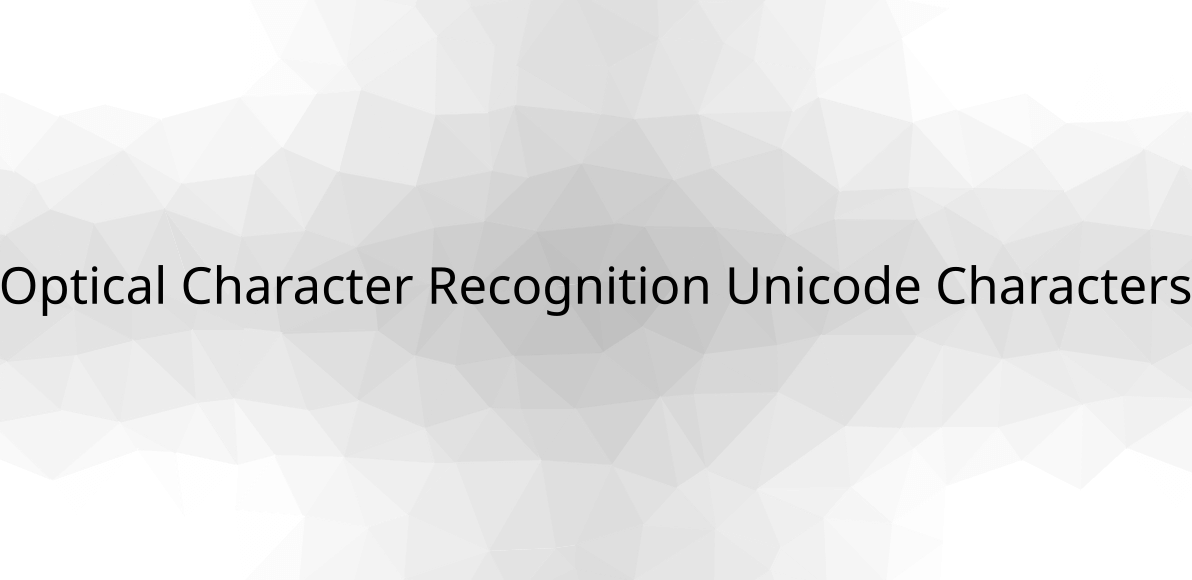 Optical Character Recognition Unicode Characters Detail & List