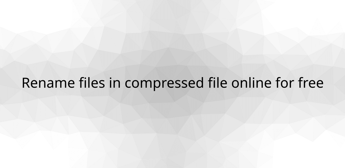 rename-files-in-compressed-file-online-for-free